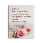 1 Cor 13:13 - Bible Verse, The Greatest is Love Canvas