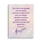 Psalm 28:7 - Bible Verse, I will praise Him Canvas