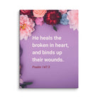 Psalm 147:3 - Bible Verse, He heals the broken Canvas