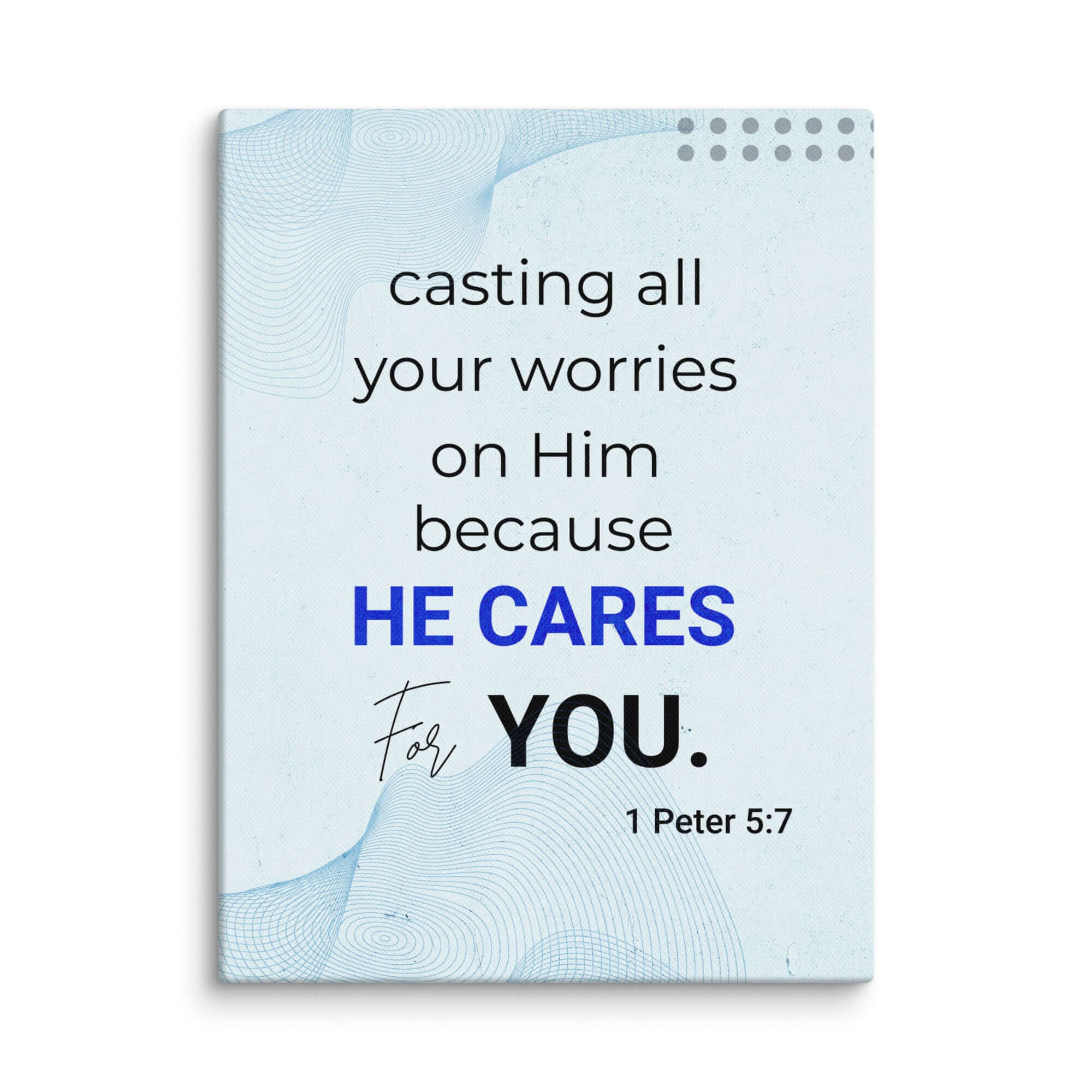 1 Pet 5:7 - Bible Verse, casting all your worries on Him Canvas