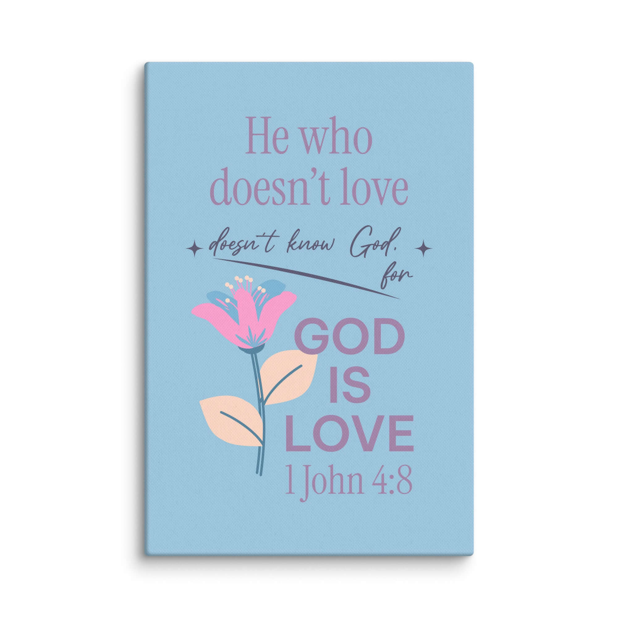 1 John 4:8 - Bible Verse, doesn’t love Canvas