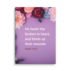 Psalm 147:3 - Bible Verse, He heals the broken Canvas