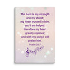 Psalm 28:7 - Bible Verse, I will praise Him Canvas