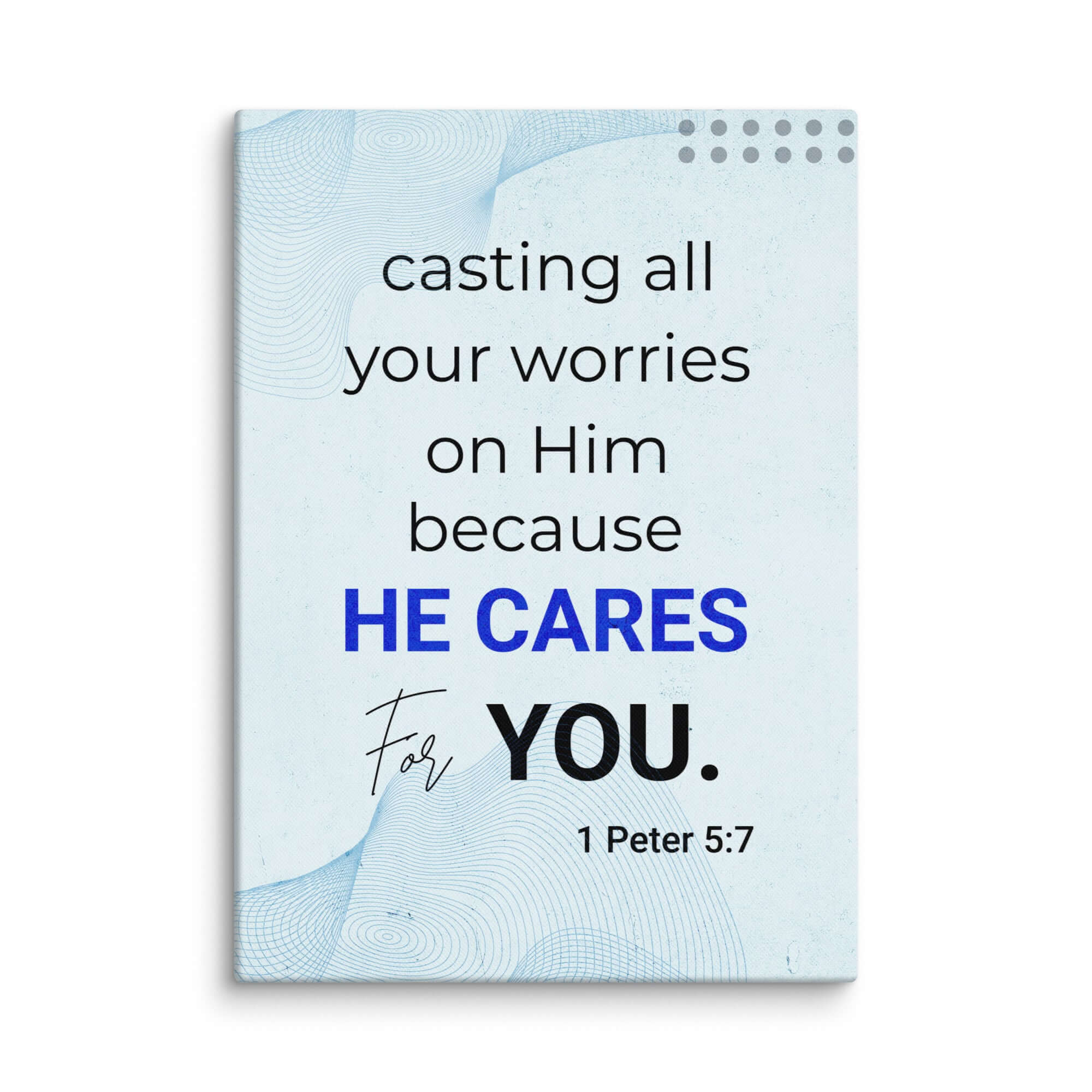 1 Pet 5:7 - Bible Verse, casting all your worries on Him Canvas