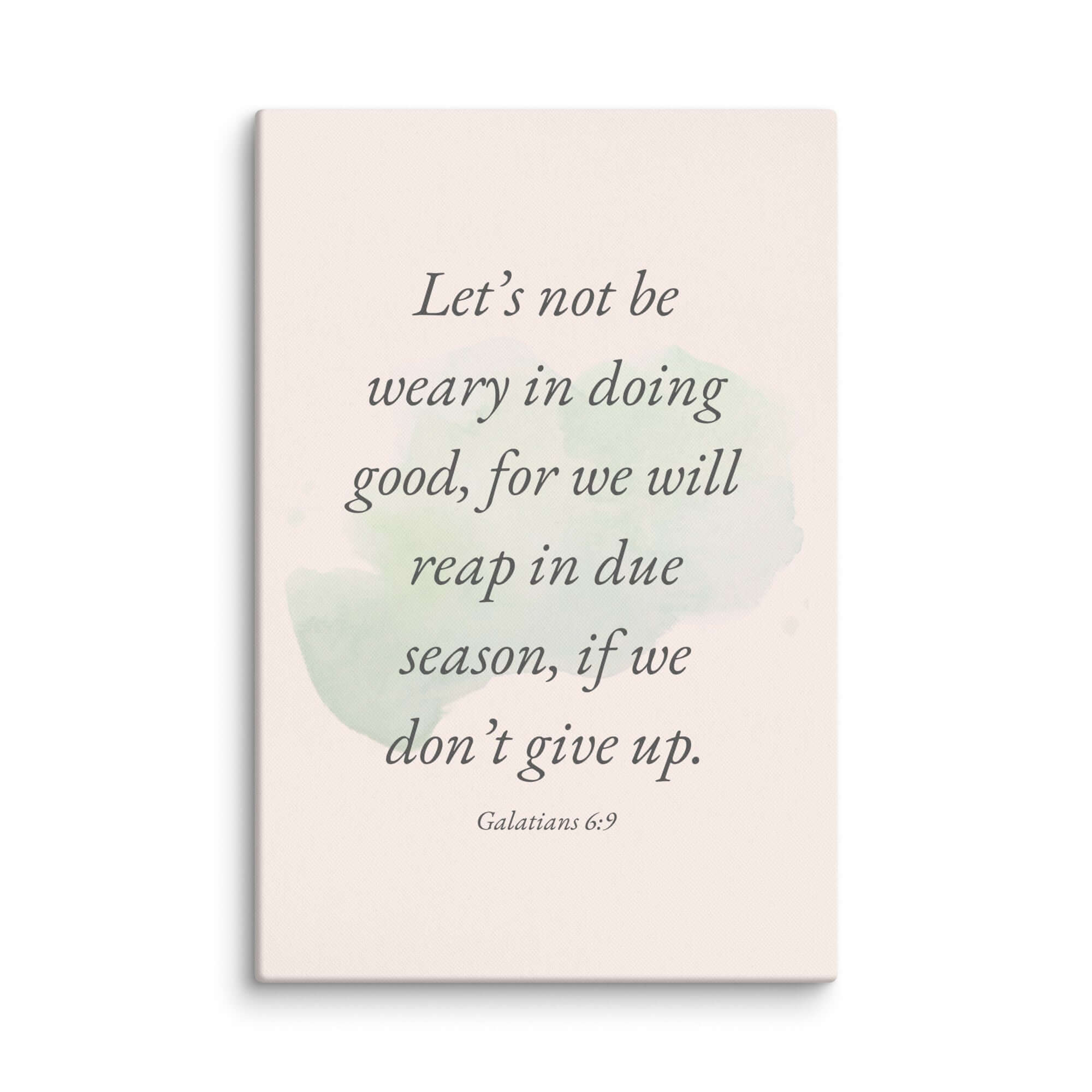 Galatians 6:9 - Bible Verse, not be weary Canvas