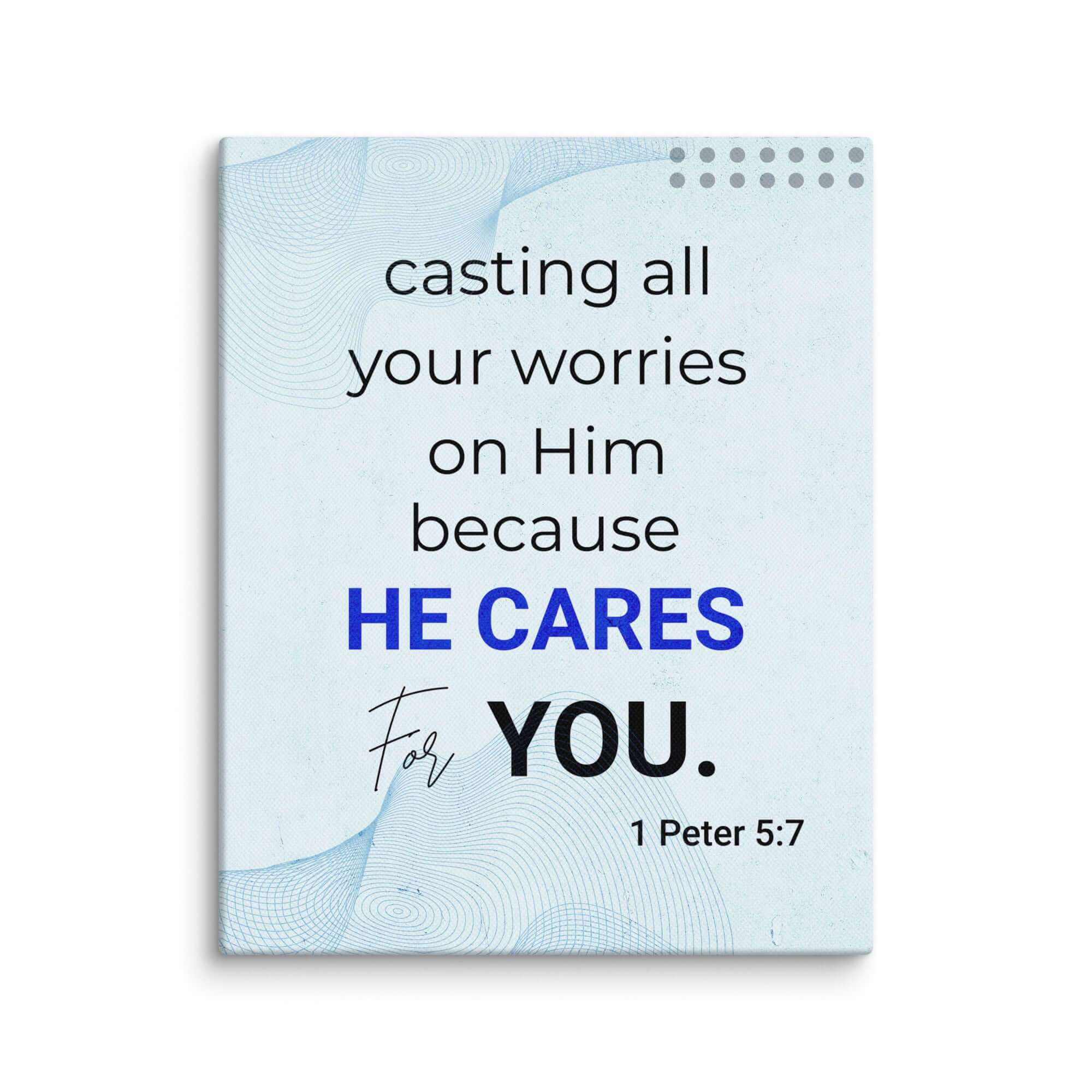 1 Pet 5:7 - Bible Verse, casting all your worries on Him Canvas