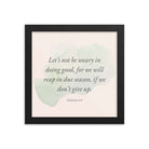 Galatians 6:9 - Bible Verse, not be weary Enhanced Matte Paper Framed Poster