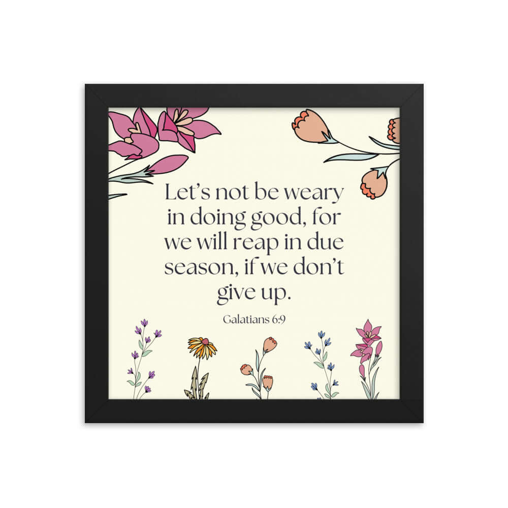 Galatians 6:9 - Bible Verse, in doing good Enhanced Matte Paper Framed Poster