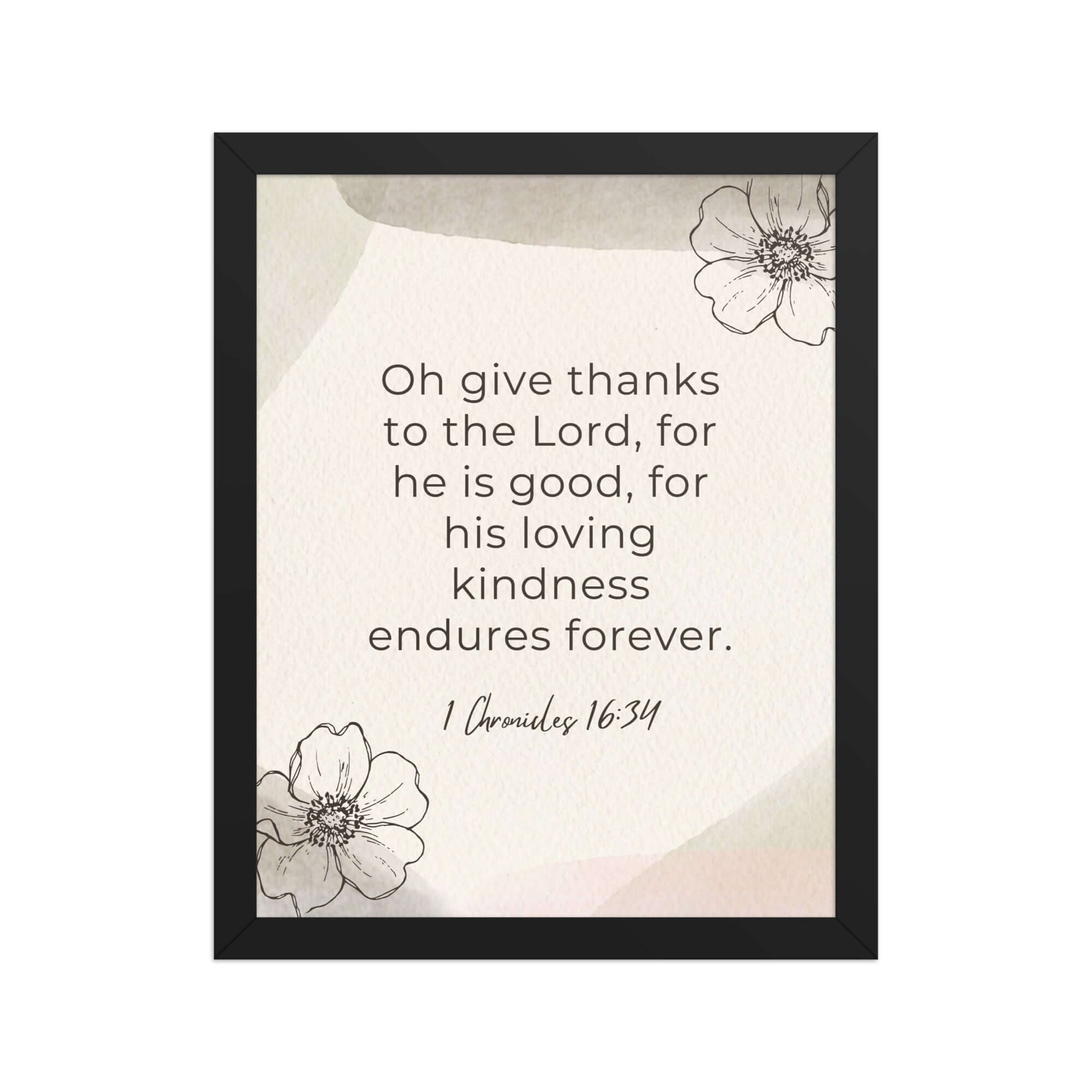 1 Chronicles 16:34 Bible Verse, He is good Enhanced Matte Paper Framed Poster