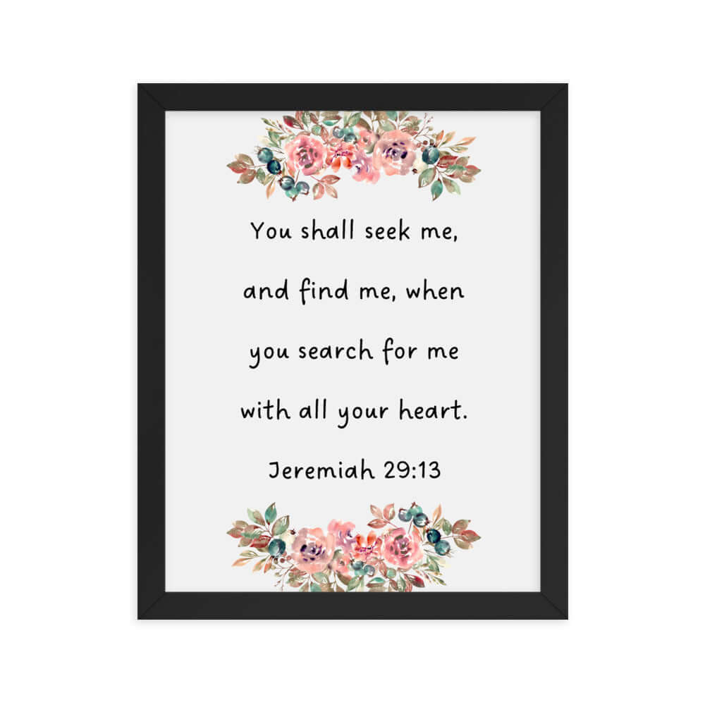 Jeremiah 29:13 - Bible Verse, seek me Enhanced Matte Paper Framed Poster