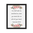 Jeremiah 29:13 - Bible Verse, seek me Enhanced Matte Paper Framed Poster