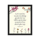 Galatians 6:9 - Bible Verse, in doing good Enhanced Matte Paper Framed Poster