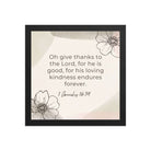 1 Chronicles 16:34 Bible Verse, He is good Enhanced Matte Paper Framed Poster