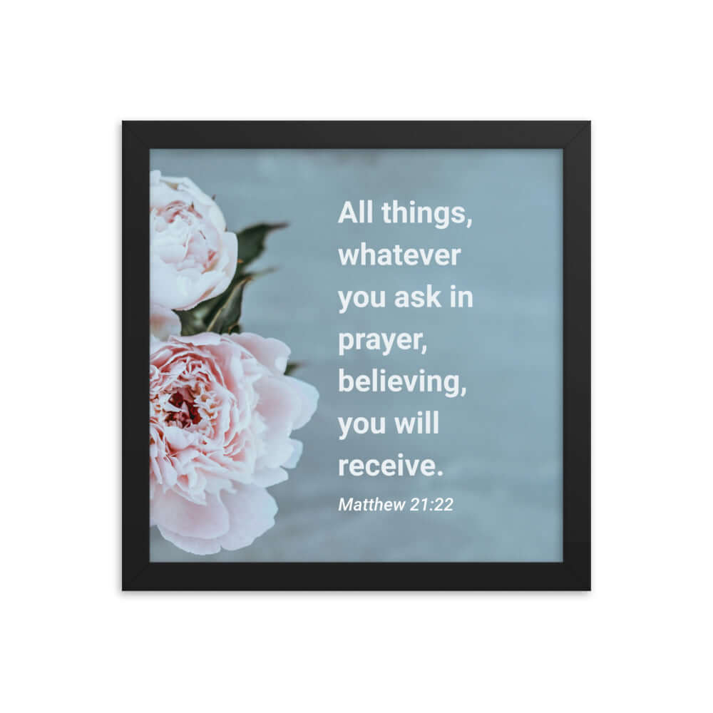 Matt 21:22 - Bible Verse, ask in prayer Enhanced Matte Paper Framed Poster