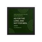 Col 3:23 - Bible Verse, not for men Enhanced Matte Paper Framed Poster