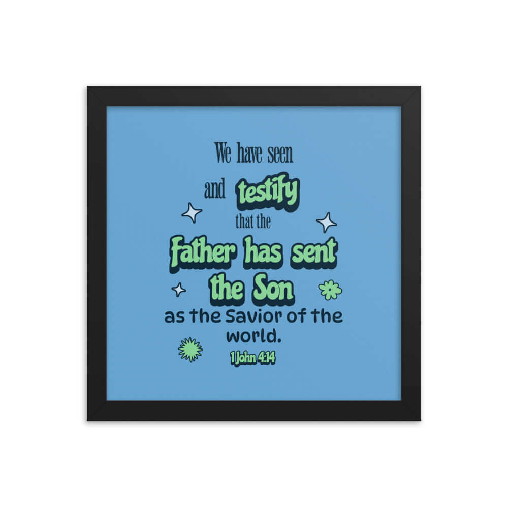 1 John 4:14 - Bible Verse, sent the Son Enhanced Matte Paper Framed Poster