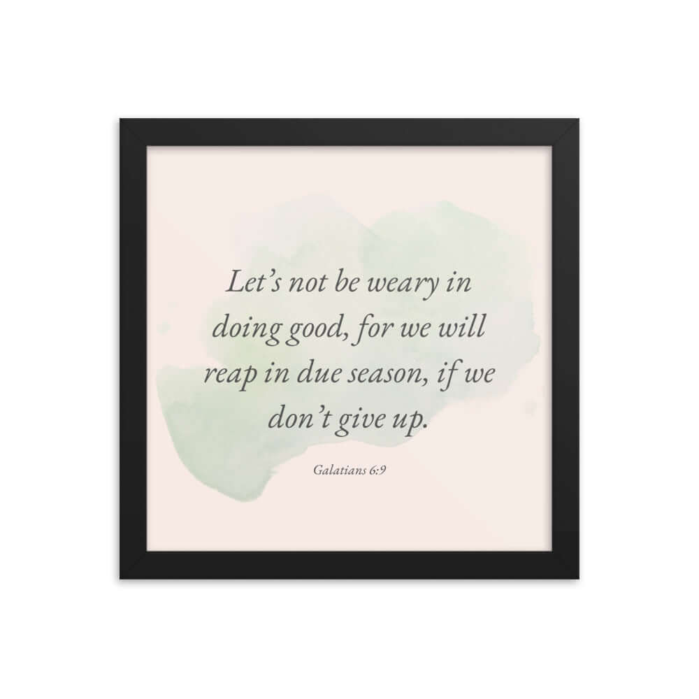 Galatians 6:9 - Bible Verse, not be weary Enhanced Matte Paper Framed Poster