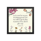 Galatians 6:9 - Bible Verse, in doing good Enhanced Matte Paper Framed Poster