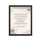 1 Chronicles 16:34 Bible Verse, He is good Enhanced Matte Paper Framed Poster