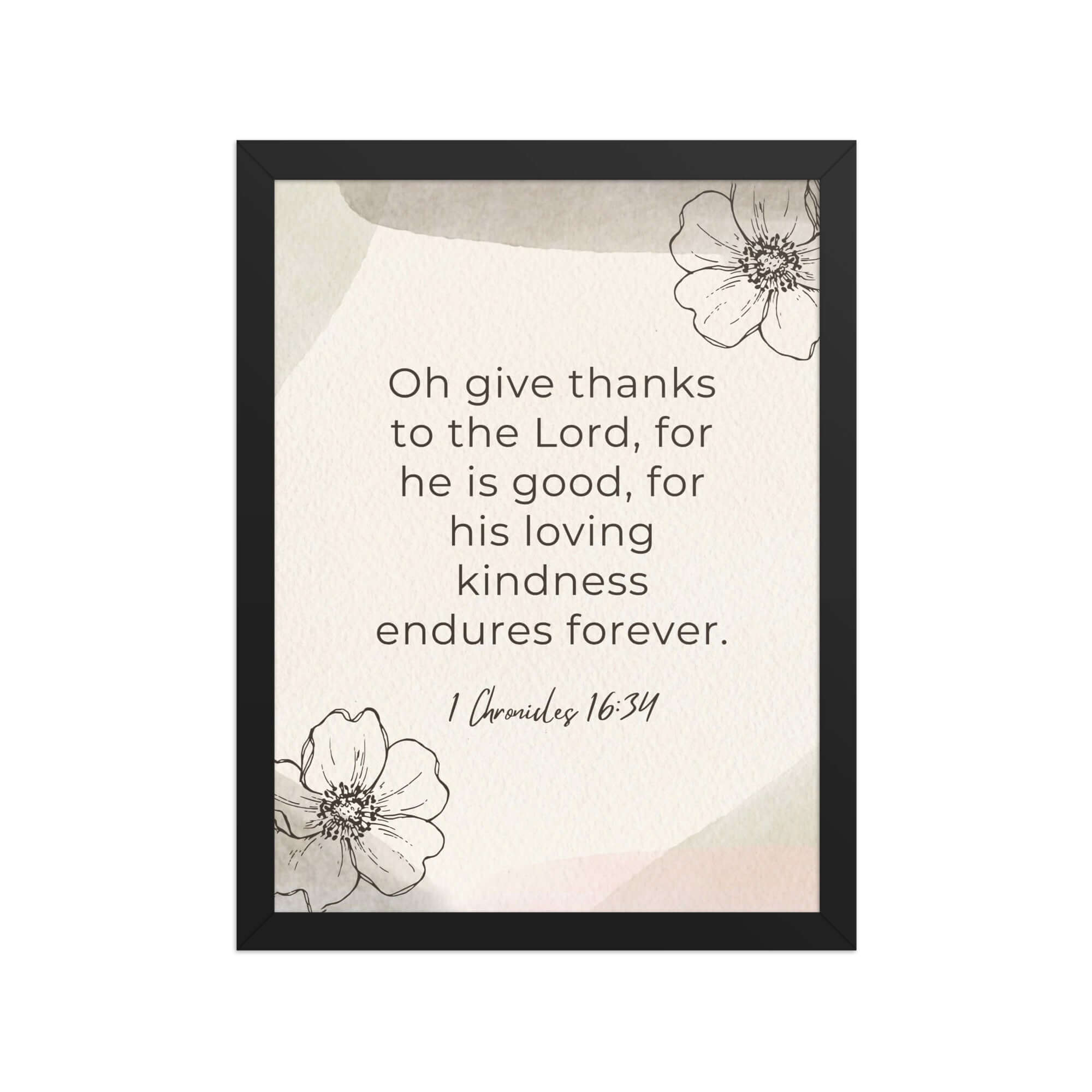 1 Chronicles 16:34 Bible Verse, He is good Enhanced Matte Paper Framed Poster