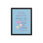 1 John 4:8 - Bible Verse, doesn’t love Enhanced Matte Paper Framed Poster