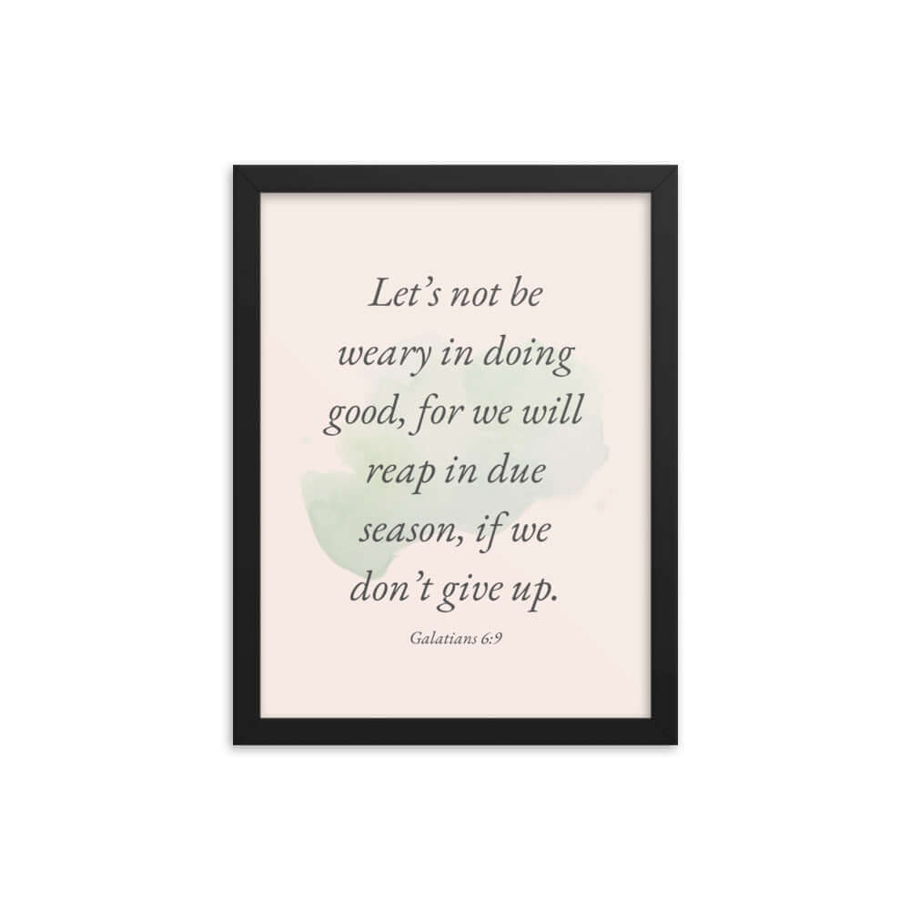 Galatians 6:9 - Bible Verse, not be weary Enhanced Matte Paper Framed Poster