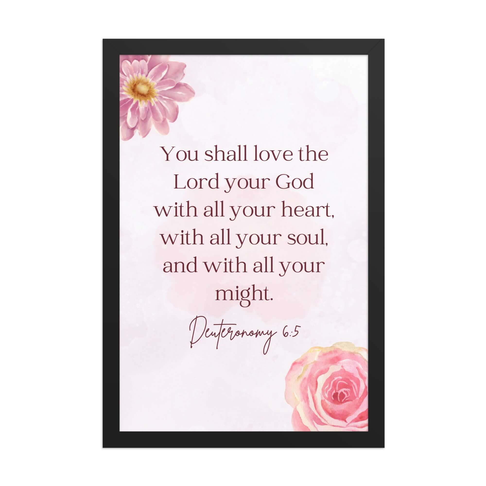 Deuteronomy 6:5 Bible Verse, the Lord Enhanced Matte Paper Framed Poster