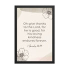 1 Chronicles 16:34 Bible Verse, He is good Enhanced Matte Paper Framed Poster