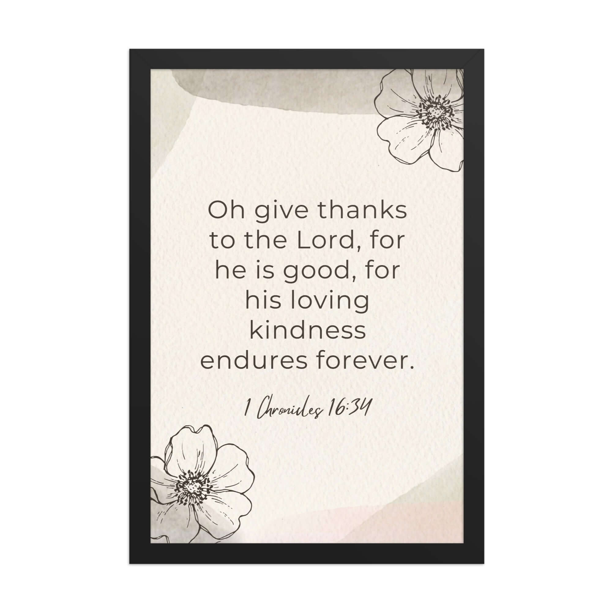 1 Chronicles 16:34 Bible Verse, He is good Enhanced Matte Paper Framed Poster