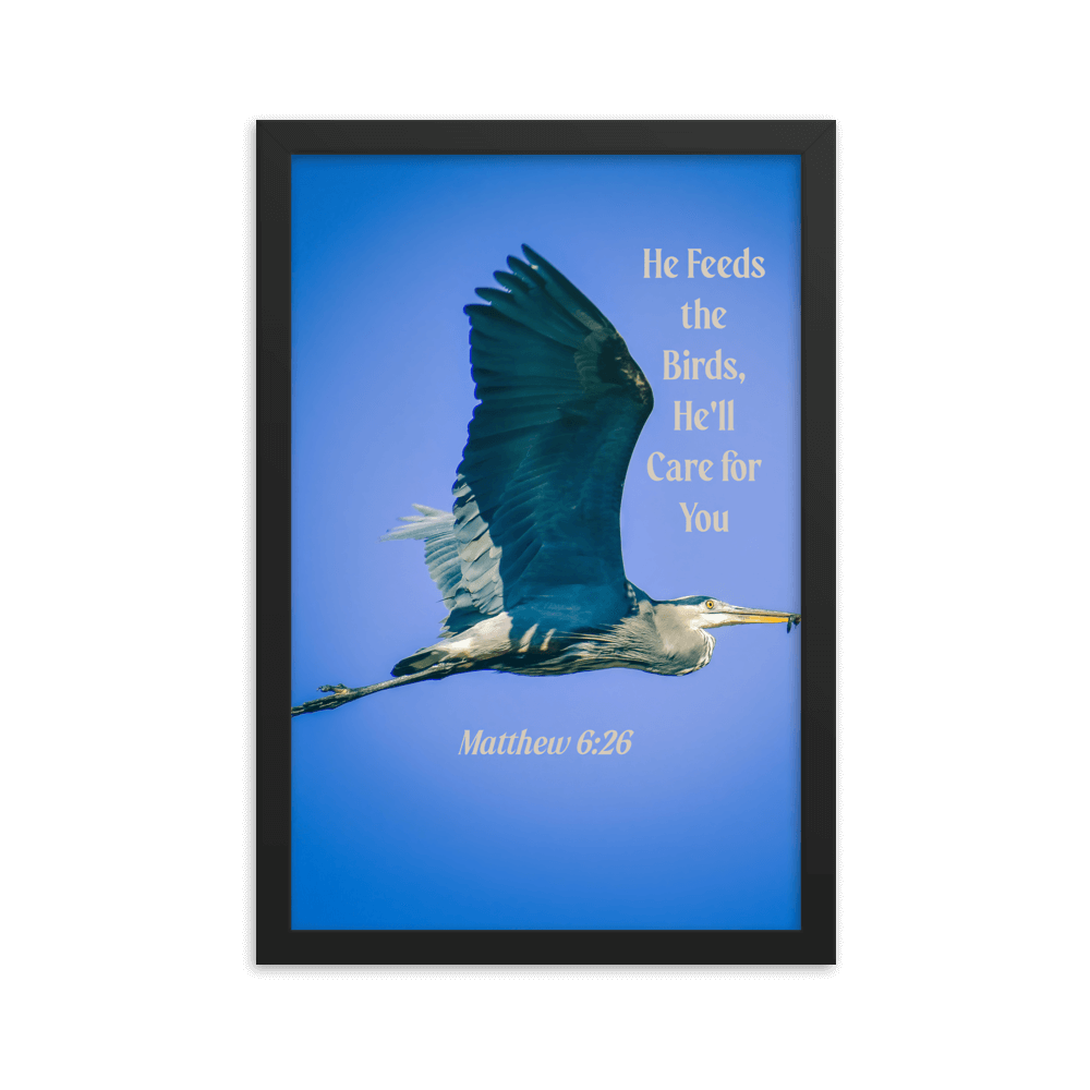 Matt 6:26, Graceful Heron, He'll Care for You Framed Poster