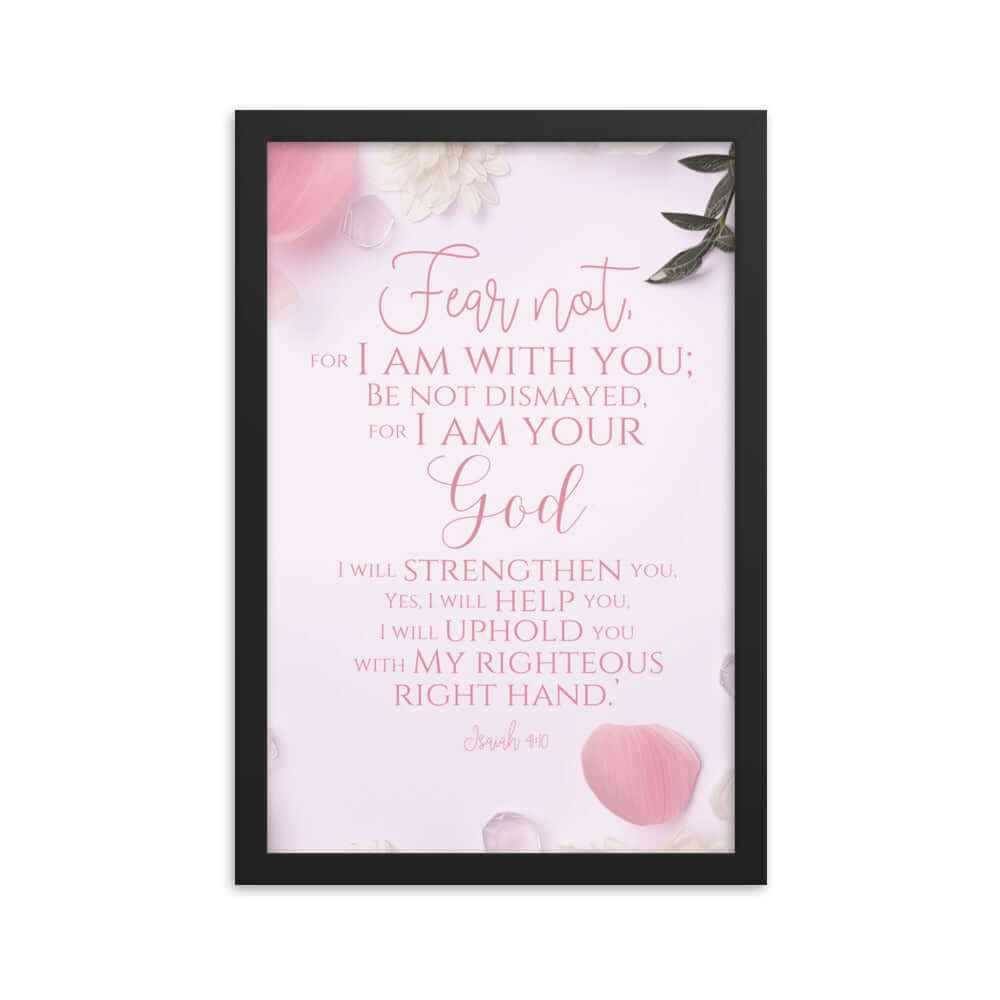 Isaiah 41:10 - Bible Verse, God will strengthen you Framed Poster