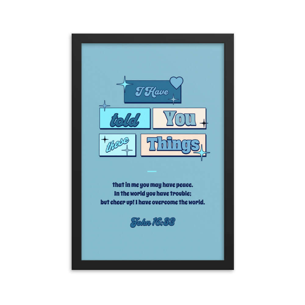 John 16:33 - Bible Verse, in me you may have peace Enhanced Matte Paper Framed Poster