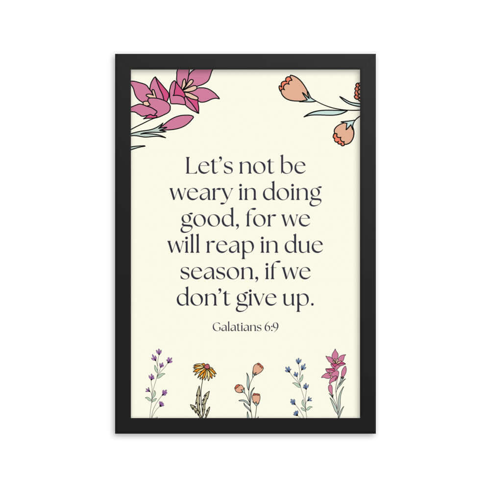 Galatians 6:9 - Bible Verse, in doing good Enhanced Matte Paper Framed Poster