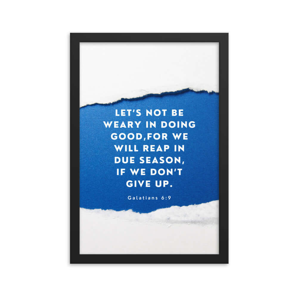 Galatians 6:9 - Bible Verse, we will reap Enhanced Matte Paper Framed Poster