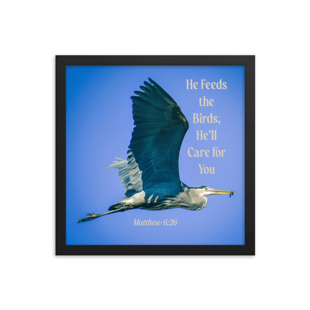 Matt 6:26, Graceful Heron, He'll Care for You Framed Poster