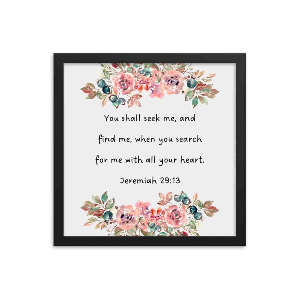 Jeremiah 29:13 - Bible Verse, seek me Enhanced Matte Paper Framed Poster