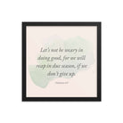 Galatians 6:9 - Bible Verse, not be weary Enhanced Matte Paper Framed Poster