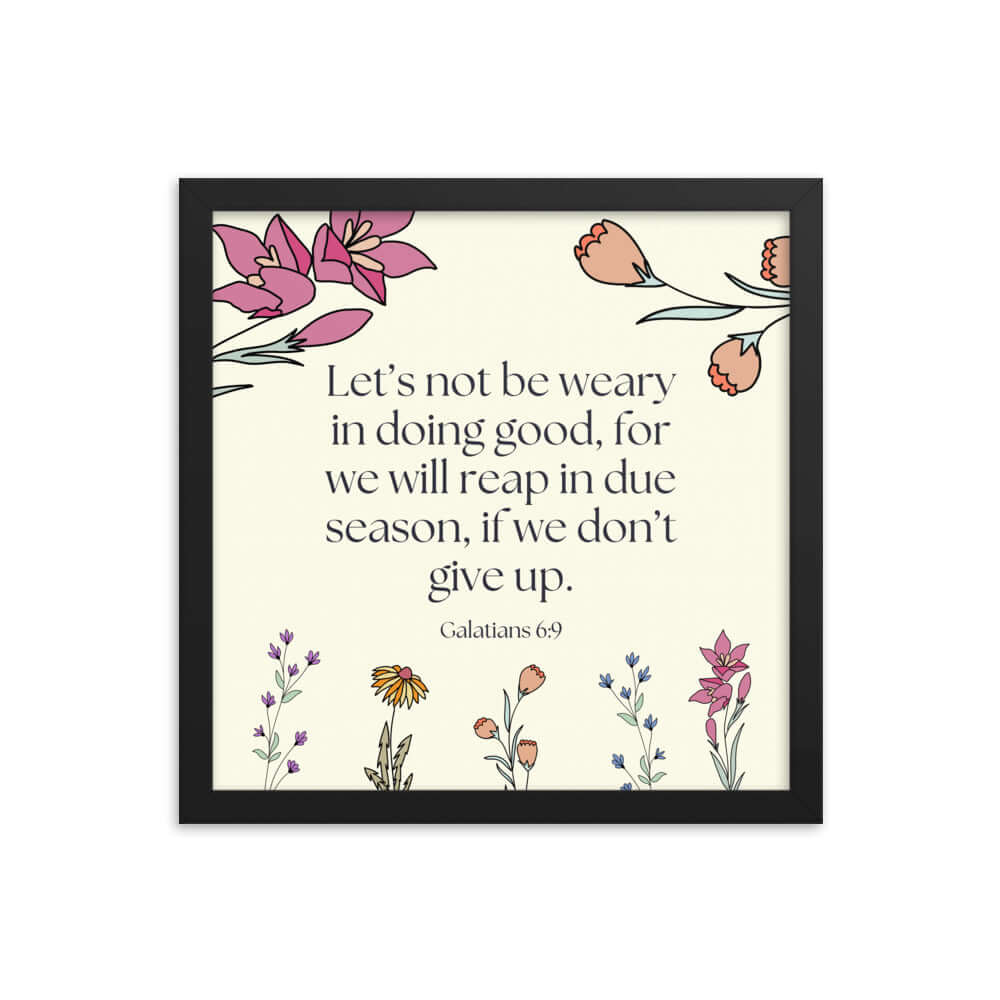 Galatians 6:9 - Bible Verse, in doing good Enhanced Matte Paper Framed Poster