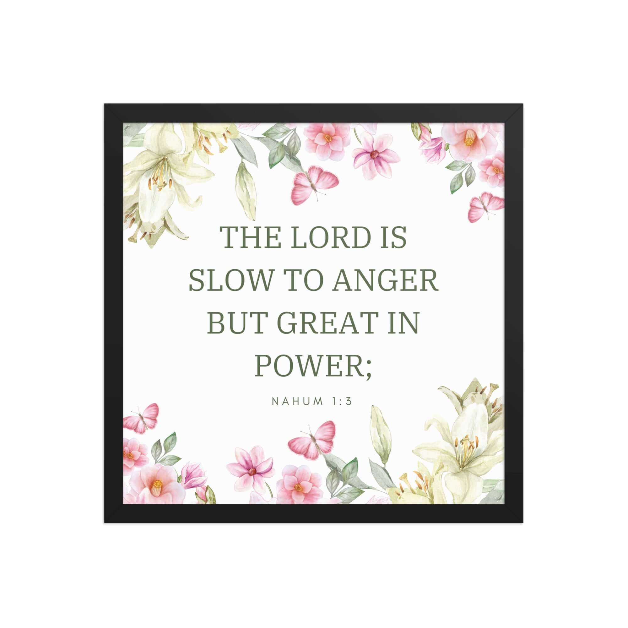 Nahum 1:3 Bible Verse, slow to anger Enhanced Matte Paper Framed Poster