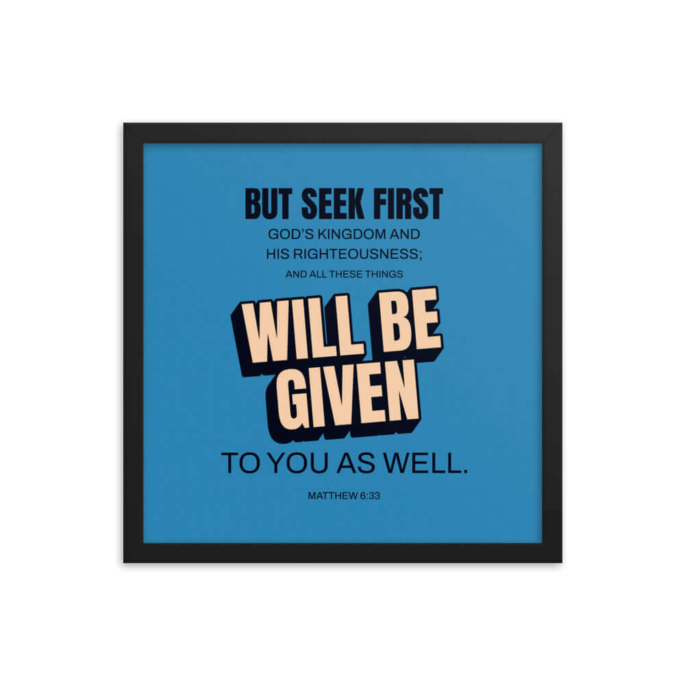 Matt 6:33 - Bible Verse, seek first God’s Kingdom Enhanced Matte Paper Framed Poster