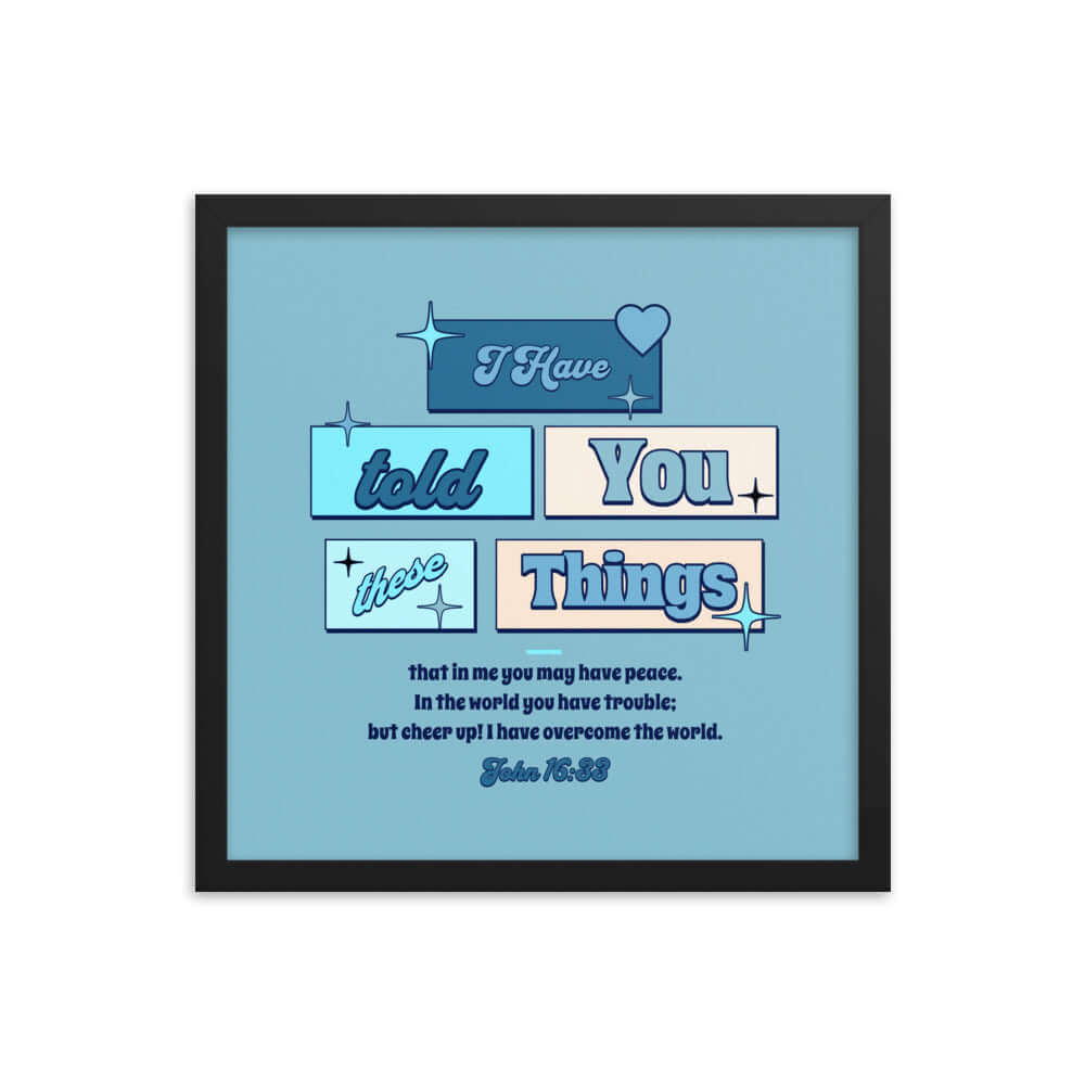 John 16:33 - Bible Verse, in me you may have peace Enhanced Matte Paper Framed Poster