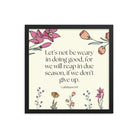 Galatians 6:9 - Bible Verse, in doing good Enhanced Matte Paper Framed Poster