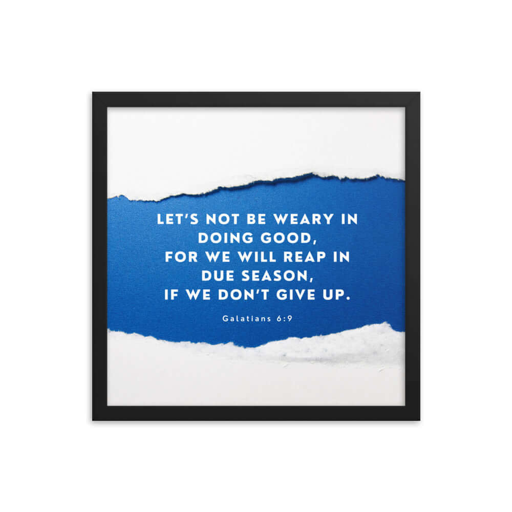 Galatians 6:9 - Bible Verse, we will reap Enhanced Matte Paper Framed Poster