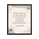 1 Chronicles 16:34 Bible Verse, He is good Enhanced Matte Paper Framed Poster