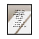 Joshua 1:9 Bible Verse, for the Lord Enhanced Matte Paper Framed Poster