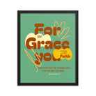 Eph 2:8 - Bible Verse, for by grace Enhanced Matte Paper Framed Poster