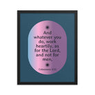 Col 3:23 - Bible Verse, work heartily Enhanced Matte Paper Framed Poster