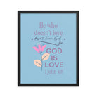 1 John 4:8 - Bible Verse, doesn’t love Enhanced Matte Paper Framed Poster