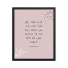 Jeremiah 29:13 - Bible Verse, you search Enhanced Matte Paper Framed Poster