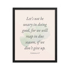 Galatians 6:9 - Bible Verse, not be weary Enhanced Matte Paper Framed Poster